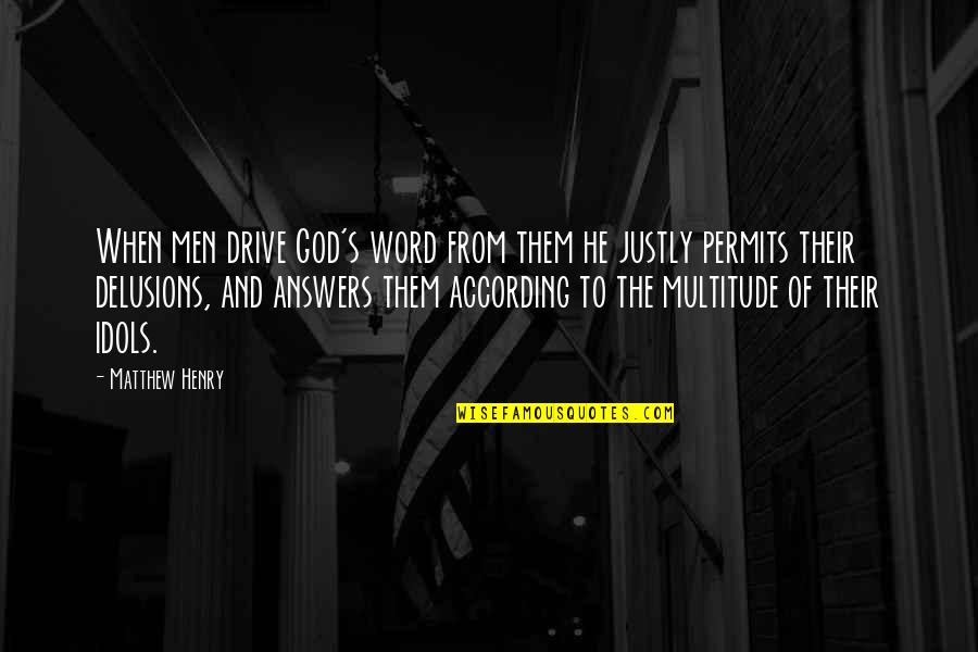 Either Stay Or Leave Quotes By Matthew Henry: When men drive God's word from them he