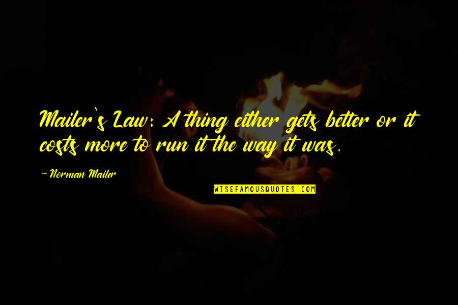 Either Way Quotes By Norman Mailer: Mailer's Law: A thing either gets better or