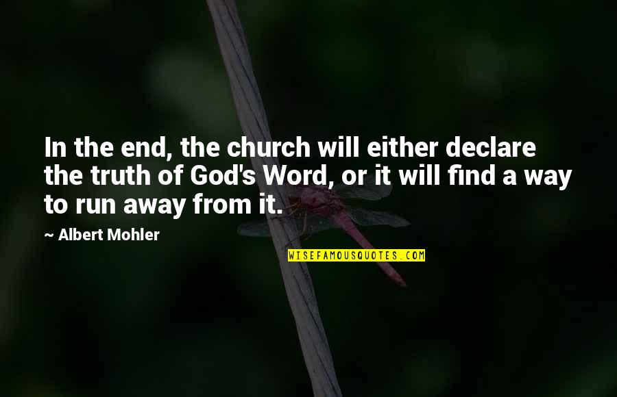 Either You Run Quotes By Albert Mohler: In the end, the church will either declare