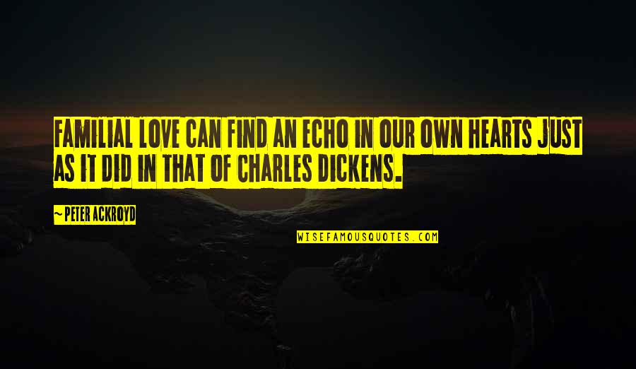 Eitir Avengers Quotes By Peter Ackroyd: Familial love can find an echo in our Eitir Avengers Quotes By Peter Ackroyd: Familial love can find an echo in our