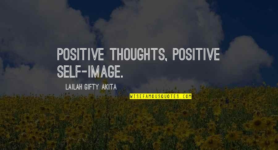 Eitler Pronounce Quotes By Lailah Gifty Akita: Positive thoughts, positive self-image.