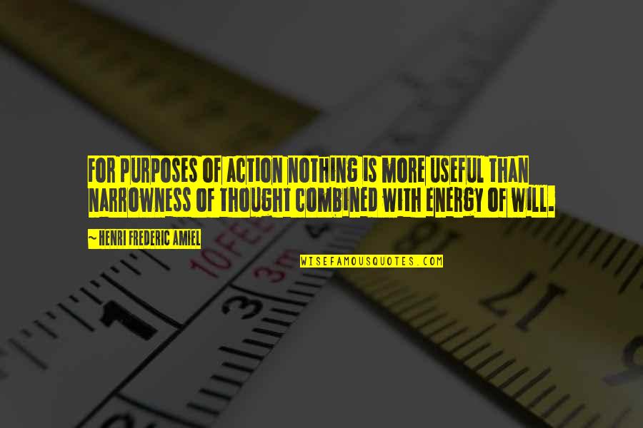 Eitment Quotes By Henri Frederic Amiel: For purposes of action nothing is more useful