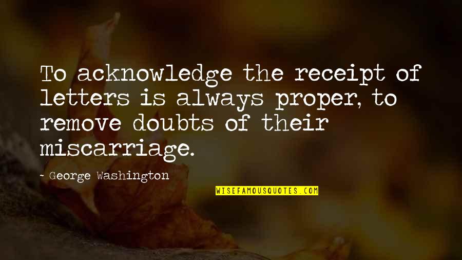 Eiuser Quotes By George Washington: To acknowledge the receipt of letters is always Eiuser Quotes By George Washington: To acknowledge the receipt of letters is always