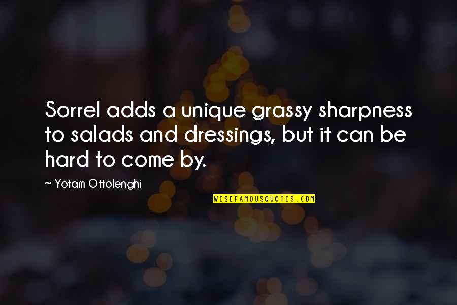 Eiuser Quotes By Yotam Ottolenghi: Sorrel adds a unique grassy sharpness to salads Eiuser Quotes By Yotam Ottolenghi: Sorrel adds a unique grassy sharpness to salads