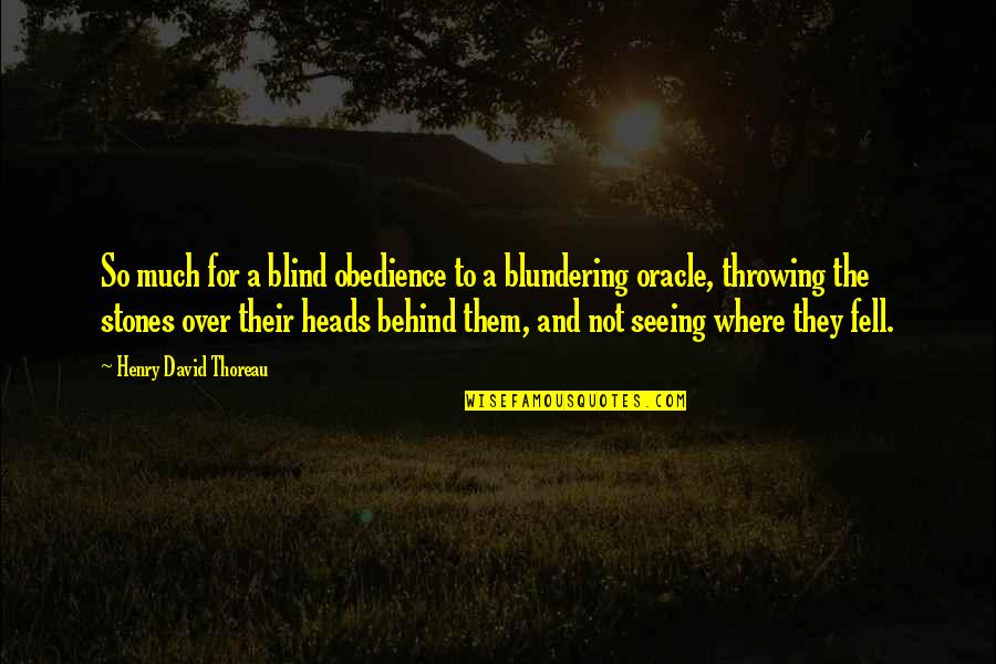 Eivind Aarset Quotes By Henry David Thoreau: So much for a blind obedience to a