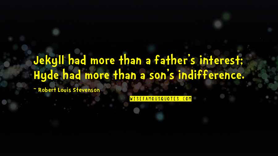 Eixample Quotes By Robert Louis Stevenson: Jekyll had more than a father's interest; Hyde
