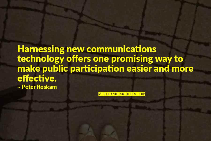 Ejaculatory Quotes By Peter Roskam: Harnessing new communications technology offers one promising way