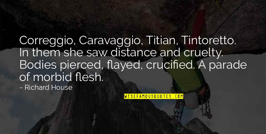 Ejanma Quotes By Richard House: Correggio, Caravaggio, Titian, Tintoretto. In them she saw Ejanma Quotes By Richard House: Correggio, Caravaggio, Titian, Tintoretto. In them she saw