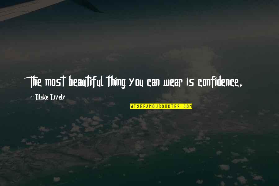 Ejawi Quotes By Blake Lively: The most beautiful thing you can wear is Ejawi Quotes By Blake Lively: The most beautiful thing you can wear is
