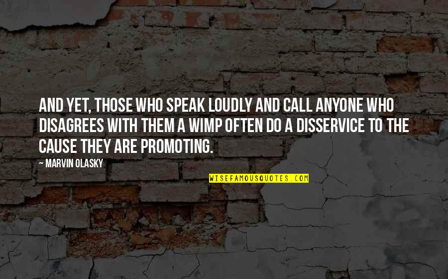 Ejaz Chaudhry Quotes By Marvin Olasky: And yet, those who speak loudly and call