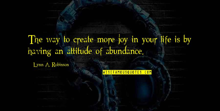 Ejection Port Cover Quotes By Lynn A. Robinson: The way to create more joy in your