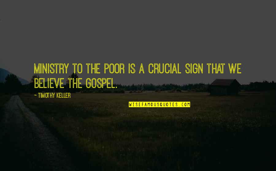 Ejecutar Quotes By Timothy Keller: Ministry to the poor is a crucial sign