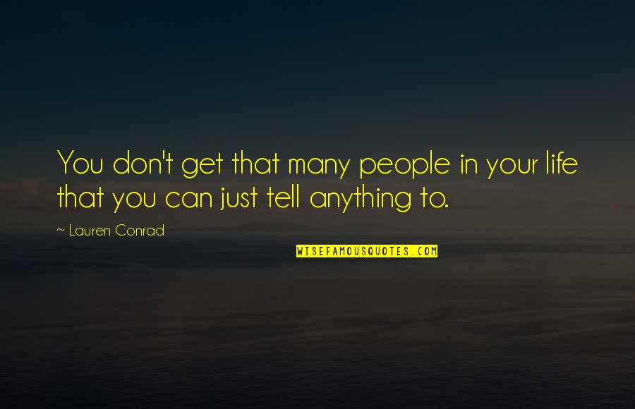 Ejecutores De La Quotes By Lauren Conrad: You don't get that many people in your
