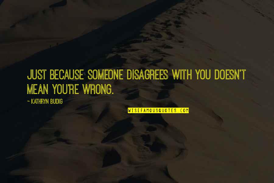 Ejemplar Spanish Quotes By Kathryn Budig: Just because someone disagrees with you doesn't mean