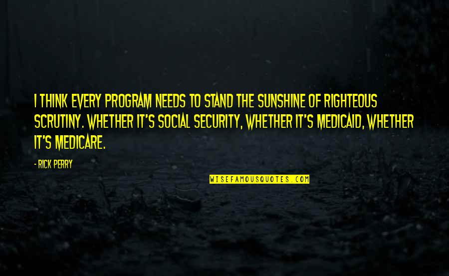Ejemplares Hermanas Quotes By Rick Perry: I think every program needs to stand the Ejemplares Hermanas Quotes By Rick Perry: I think every program needs to stand the