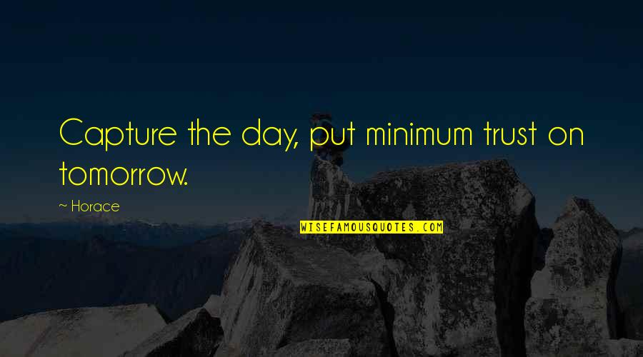 Ejercicios Quotes By Horace: Capture the day, put minimum trust on tomorrow.