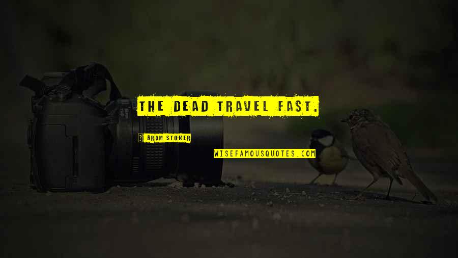 Ejercitar Quotes By Bram Stoker: The Dead travel fast.