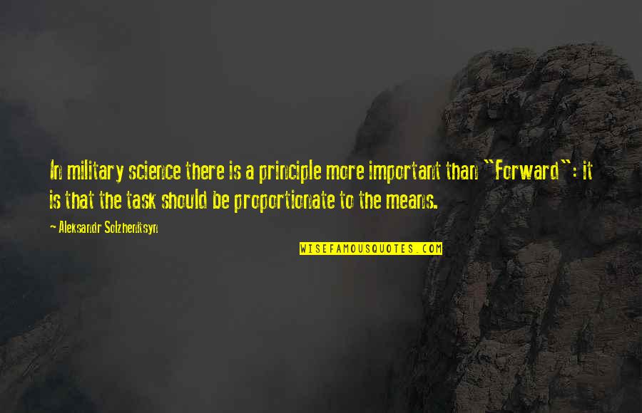 Ejercitarse Quotes By Aleksandr Solzhenitsyn: In military science there is a principle more