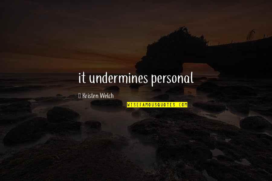 Ejerzo Significado Quotes By Kristen Welch: it undermines personal Ejerzo Significado Quotes By Kristen Welch: it undermines personal