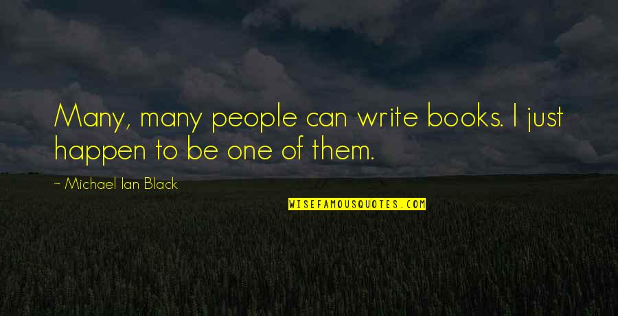 Ejerzo Significado Quotes By Michael Ian Black: Many, many people can write books. I just Ejerzo Significado Quotes By Michael Ian Black: Many, many people can write books. I just