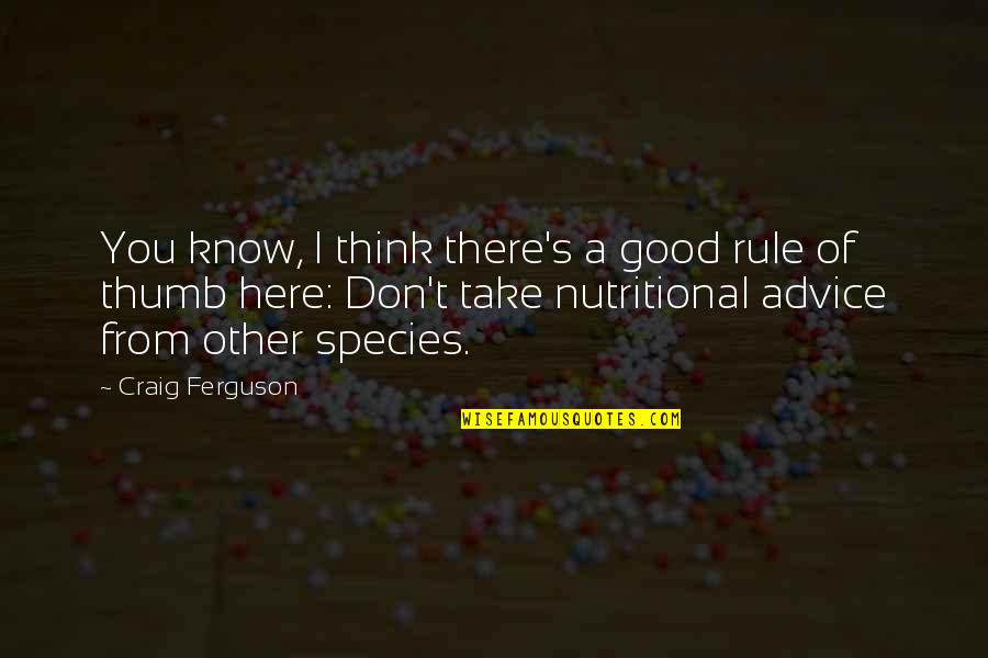 Ejidos Quotes By Craig Ferguson: You know, I think there's a good rule