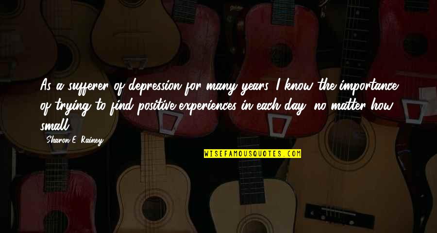 Ejidos Quotes By Sharon E. Rainey: As a sufferer of depression for many years,