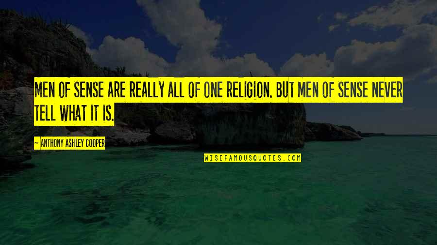 Ejner Johnson Quotes By Anthony Ashley Cooper: Men of sense are really all of one Ejner Johnson Quotes By Anthony Ashley Cooper: Men of sense are really all of one