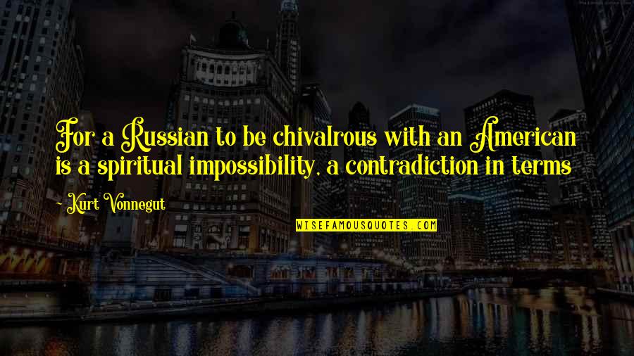 Ejogo Chocolate Quotes By Kurt Vonnegut: For a Russian to be chivalrous with an