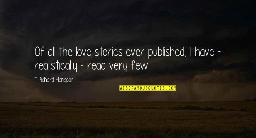 Ejsvk Quotes By Richard Flanagan: Of all the love stories ever published, I