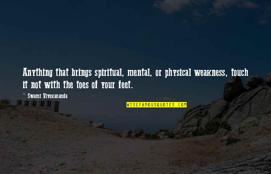 Ek Onkar Quotes By Swami Vivekananda: Anything that brings spiritual, mental, or physical weakness,