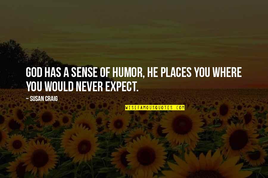 Ek Tarfa Dosti Quotes By Susan Craig: God has a sense of humor, he places