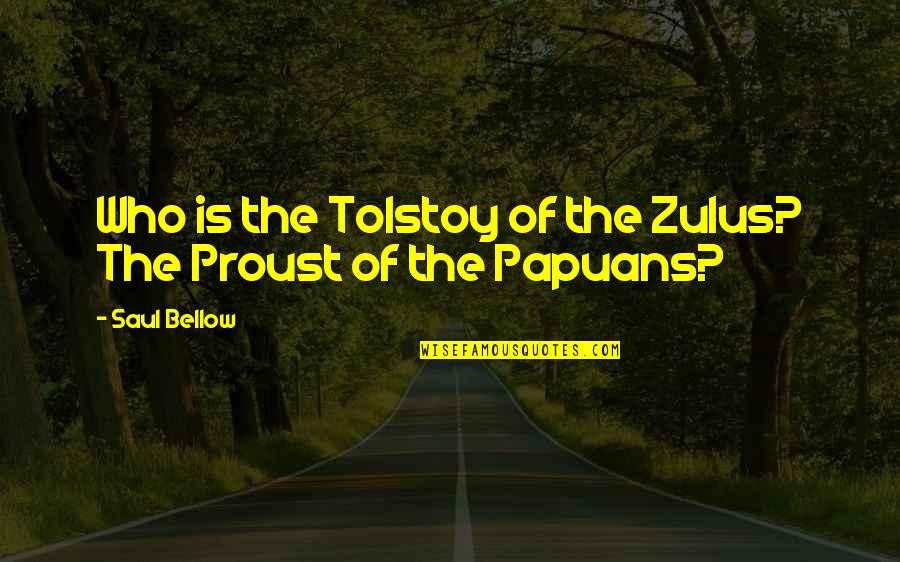 Ek Waqt Tha Quotes By Saul Bellow: Who is the Tolstoy of the Zulus? The