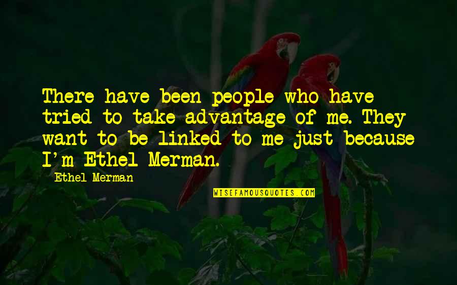 Ekach Chava Quotes By Ethel Merman: There have been people who have tried to