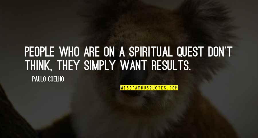 Ekach Chava Quotes By Paulo Coelho: People who are on a spiritual quest don't
