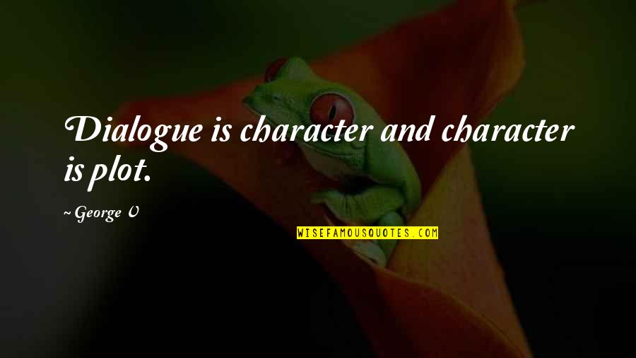 Ekambi Brillant Youtube Quotes By George V: Dialogue is character and character is plot. Ekambi Brillant Youtube Quotes By George V: Dialogue is character and character is plot.