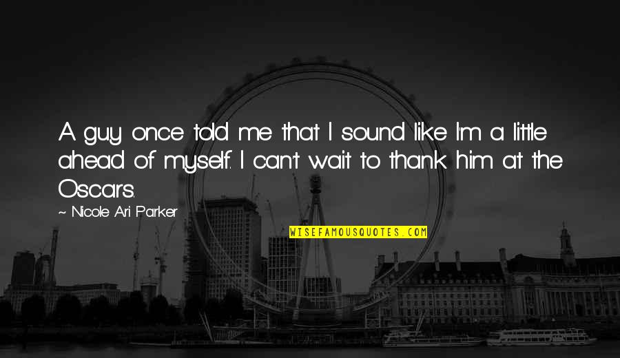 Ekambi Brillant Youtube Quotes By Nicole Ari Parker: A guy once told me that I sound Ekambi Brillant Youtube Quotes By Nicole Ari Parker: A guy once told me that I sound