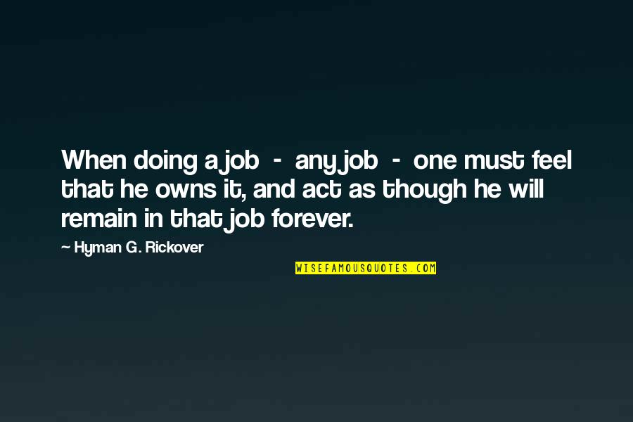 Ekanje Quotes By Hyman G. Rickover: When doing a job - any job -