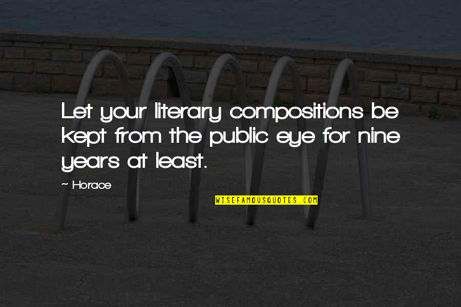 Ekaterin Quotes By Horace: Let your literary compositions be kept from the