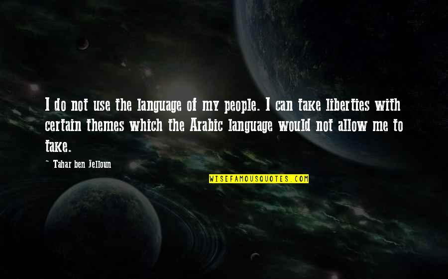 Ekaterine Khvedelidze Quotes By Tahar Ben Jelloun: I do not use the language of my Ekaterine Khvedelidze Quotes By Tahar Ben Jelloun: I do not use the language of my