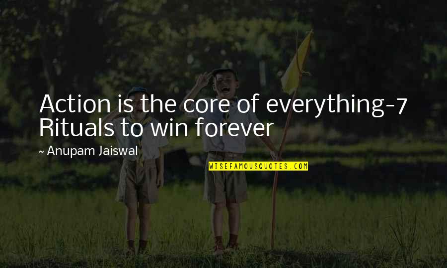 Ekati Mine Quotes By Anupam Jaiswal: Action is the core of everything-7 Rituals to Ekati Mine Quotes By Anupam Jaiswal: Action is the core of everything-7 Rituals to