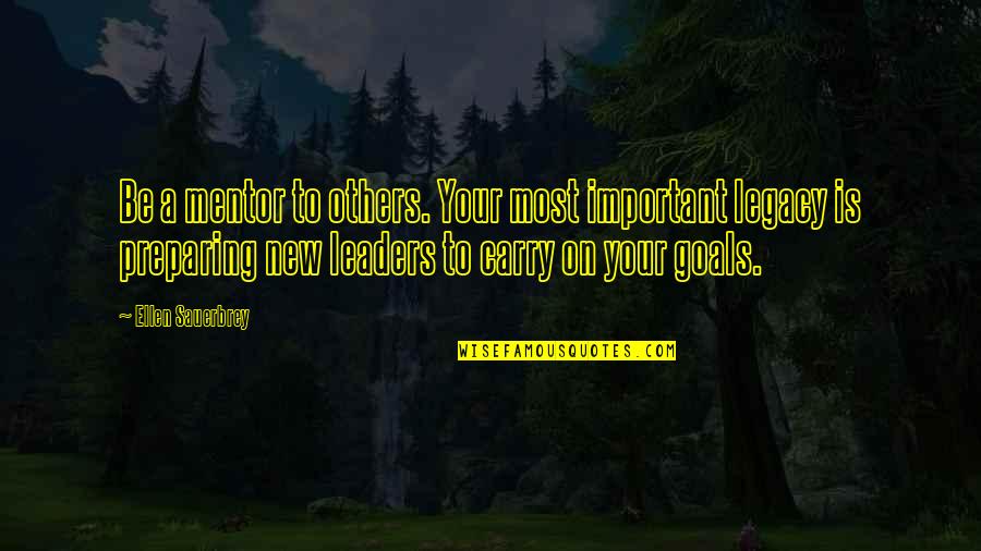 Ekati Mine Quotes By Ellen Sauerbrey: Be a mentor to others. Your most important Ekati Mine Quotes By Ellen Sauerbrey: Be a mentor to others. Your most important