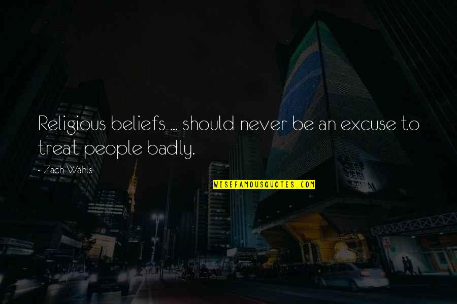 Ekati Mine Quotes By Zach Wahls: Religious beliefs ... should never be an excuse
