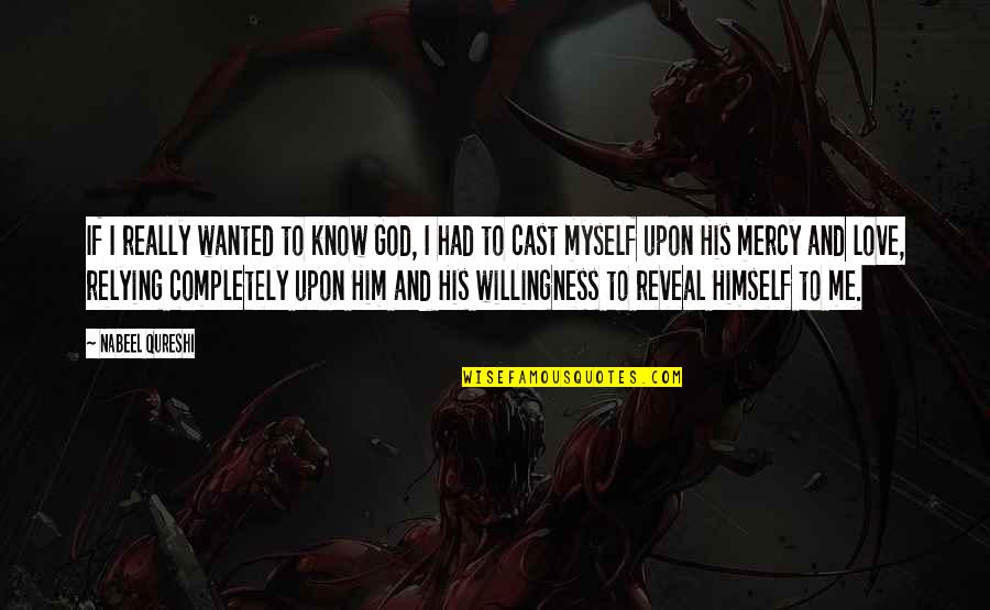 Ekeh Cyril Quotes By Nabeel Qureshi: If I really wanted to know God, I