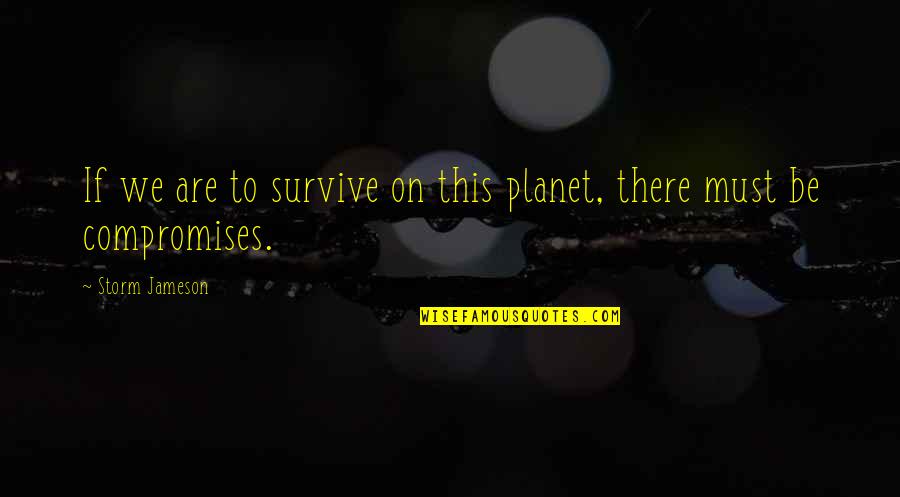 Ekeh Cyril Quotes By Storm Jameson: If we are to survive on this planet, Ekeh Cyril Quotes By Storm Jameson: If we are to survive on this planet,