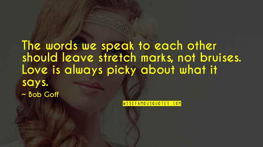 Ekekekek Quotes By Bob Goff: The words we speak to each other should