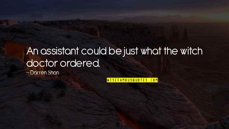 Ekekekek Quotes By Darren Shan: An assistant could be just what the witch
