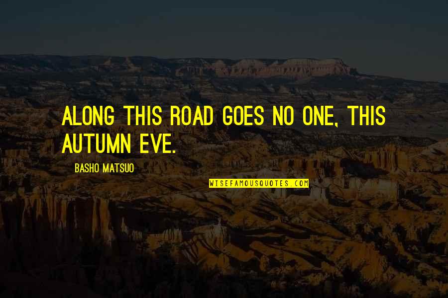 Ekeri Ets2 Quotes By Basho Matsuo: Along this road goes no one, this autumn
