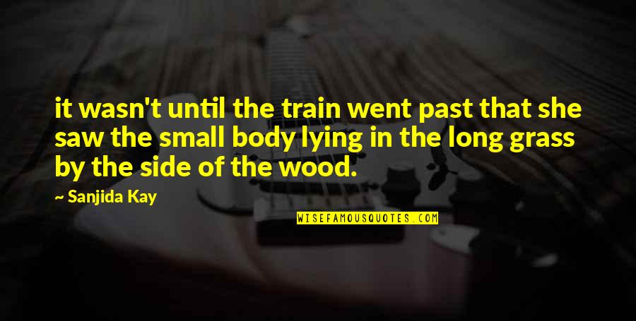 Ekhoff Motors Quotes By Sanjida Kay: it wasn't until the train went past that