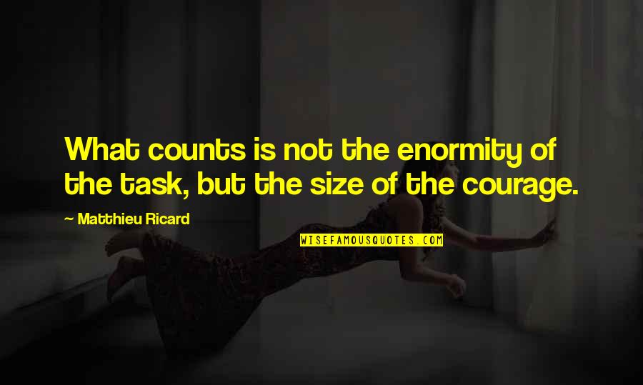 Ekin Mert Daymaz Quotes By Matthieu Ricard: What counts is not the enormity of the