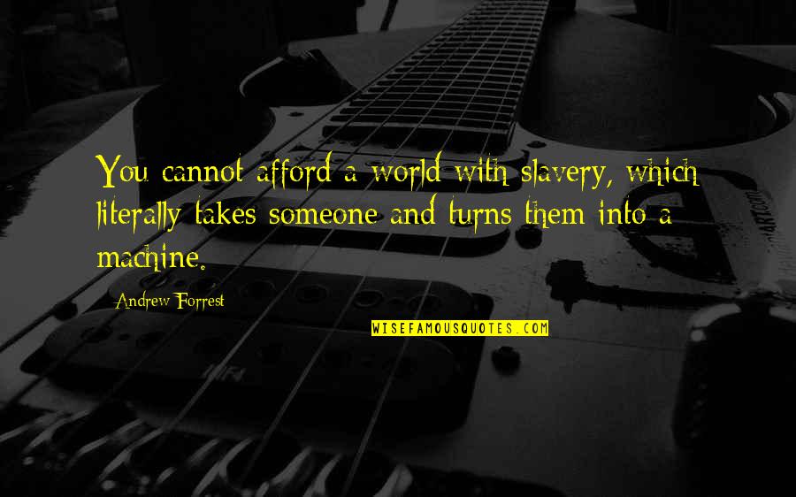 Ekipet Quotes By Andrew Forrest: You cannot afford a world with slavery, which